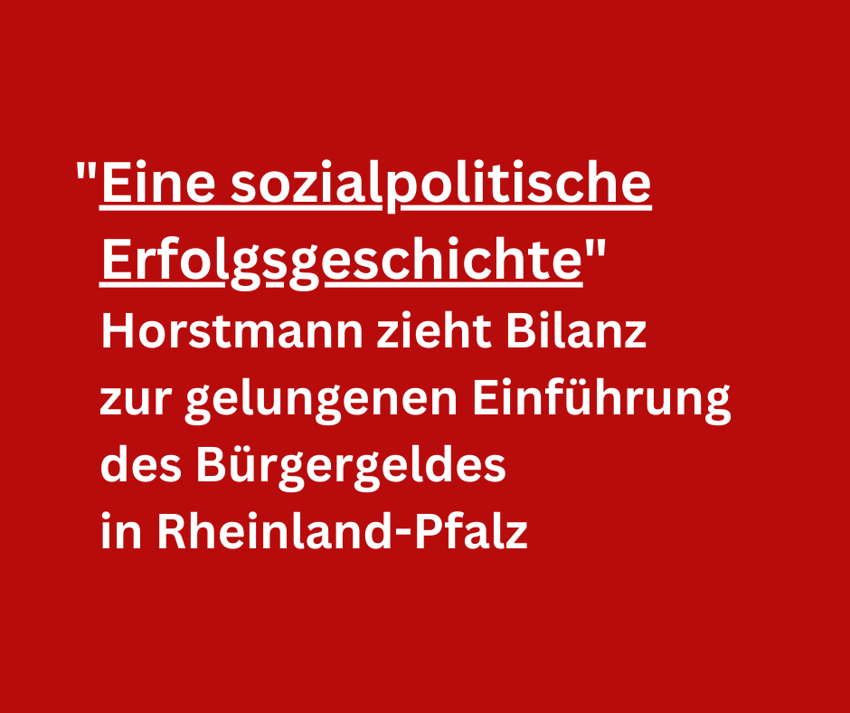 „Eine sozialpolitische Erfolgsgeschichte“ – Horstmann zieht Bilanz zur gelungenen Einführung des Bürgergelds in Rheinland-Pfalz