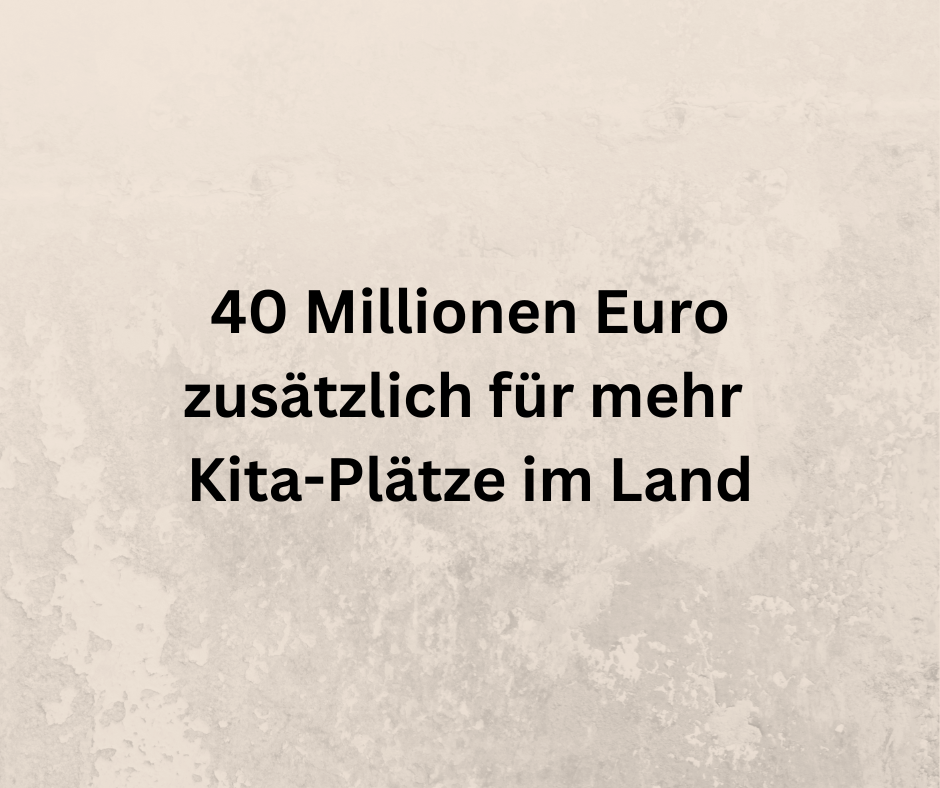 40 Millionen Euro zusätzlich für mehr Kita-Plätze im Land