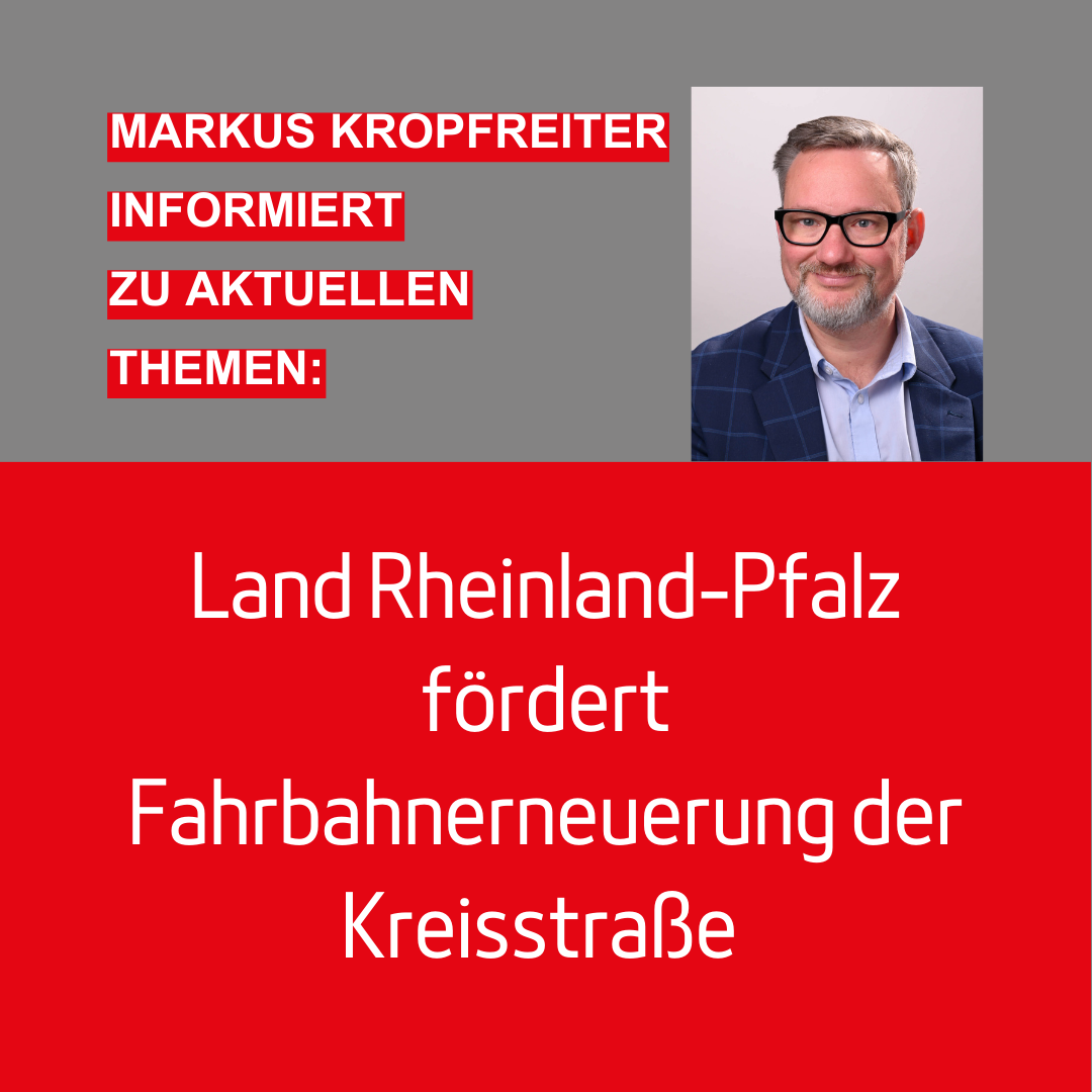 Land Rheinland-Pfalz-fördert Fahrbahnerneuerungder Kreisstraße K-31  